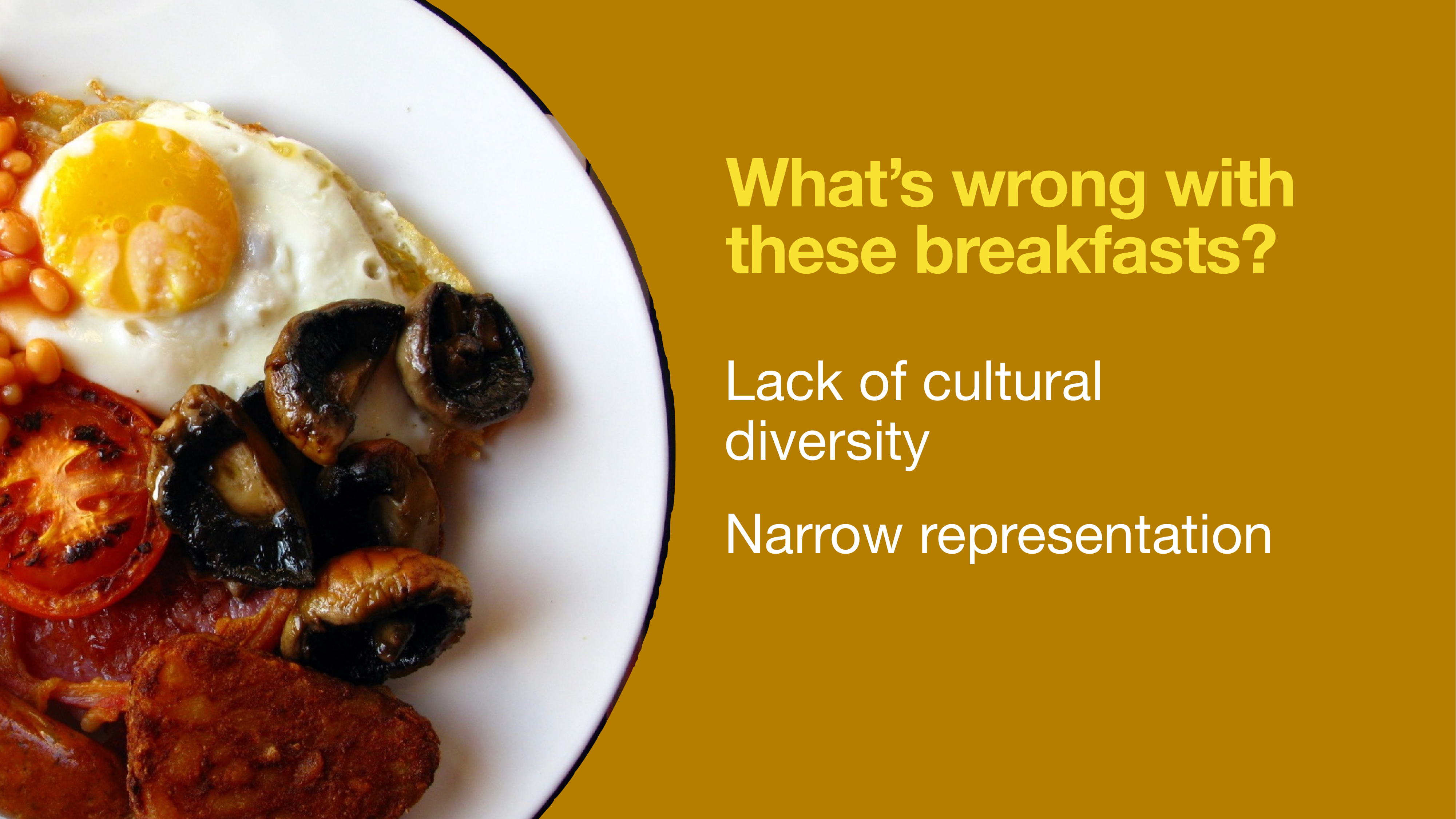 Traditional English breakfast — culturally narrow representation